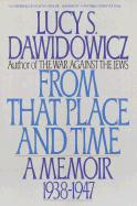 From That Place and Time: A Memoir 1938-1947 - Dawidowicz, Lucy S