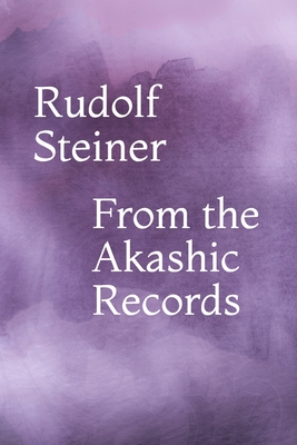 From the Akashic Records - Steiner, Rudolf