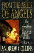 From the Ashes of Angels: The Forbidden Legacy of a Fallen Race