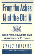 From the Ashes of the Old: American Labor and America's Future