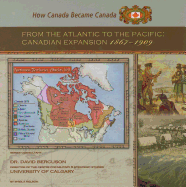 From the Atlantic to the Pacific: Canadian Expansion, 1867-1909