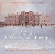 From the Barracks to the Burrup: The National Trust in Western Australia - Witcomb, Andrea, and Gregory, Kate