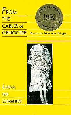 From the Cables of Genocide: Poems on Love and Hunger - Cervantes, Lorna Dee