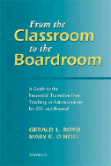 From the Classroom to the Boardroom: A Guide to the Successful Transition from Teaching to Administration for ESL and Beyond