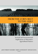 From the Corn Belt to the Gulf: Societal and Environmental Implications of Alternative Agricultural Futures