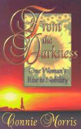 From the Darkness: One Woman's Rise to Nobility - Morris, Connie