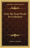 From The Deep Woods To Civilization