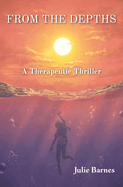 From the Depths: A Therapeutic Thriller