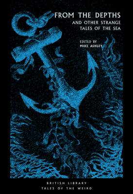 From the Depths: and Other Strange Tales of the Sea - Ashley, Mike (Editor)
