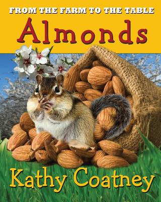 From the Farm to the Table Almonds - Coatney, Kathy
