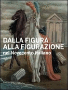 From the Figure to Figuration: Italian 20th Century Art - Ceccheto, Stefano, and Gnani, Mariella