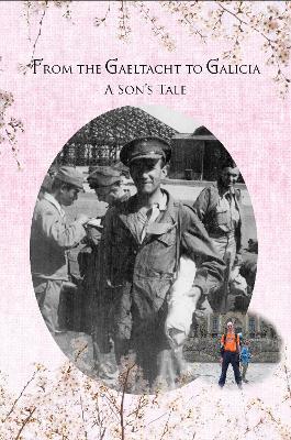 From the Gaeltacht to Galicia: A Son's Tale - Murray, Paul