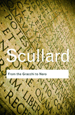 From the Gracchi to Nero: A History of Rome 133 BC to AD 68 - Scullard, H H
