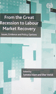 From the Great Recession to Labour Market Recovery: Issues, Evidence and Policy Options