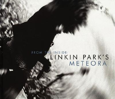 From the Inside: Linkin Park's Meteora - Baltin, Steve, and Linkin Park