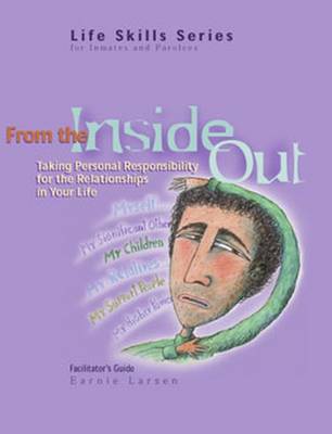 From the Inside Out: Facilitator's Guide (1212): Taking Personal Responsibility for the Relationships in Your Life - Larsen, Earnie