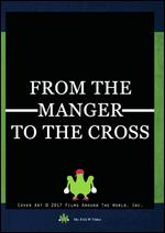 From the Manger to the Cross - Sidney Olcott