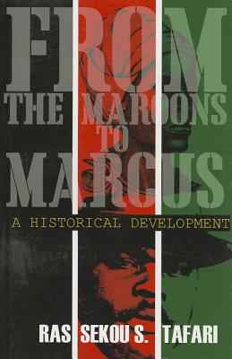 From the Maroons to Marcus: A Historical Development - Tafari, Seko, and Hislop, W W (Introduction by)