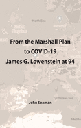 From the Marshall Plan to COVID-19: James G. Lowenstein at 94