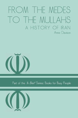 From the Medes to the Mullahs: A History of Iran - Davison, Anne