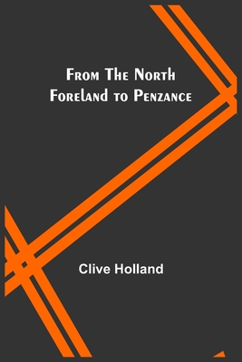 From the North Foreland to Penzance - Holland, Clive