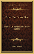 From the Other Side: Stories of Transatlantic Travel (1898)