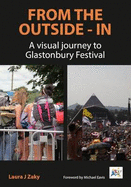 From the Outside In: Glastonbury Festival in Pictures