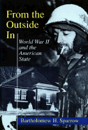 From the Outside in: World War II and the American State - Sparrow, Bartholomew H