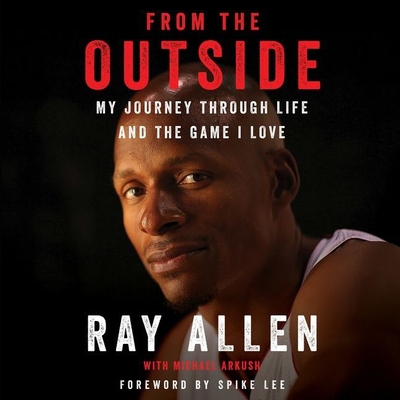 From the Outside: My Journey Through Life and the Game I Love - Allen, Ray, and Arkush, Michael, and Jackson, J D (Read by)