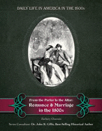 From the Parlor to the Altar: Romance and Marriage in the 1800s - Chastain, Zachary