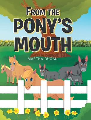 From The Pony's Mouth - Dugan, Martha