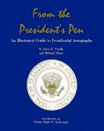 From the President's Pen: An Illustrated Guide to Presidential Autographs - Vrzalik, Larry F, and Minor, Michael, and Yarborough, Ralph W (Introduction by)