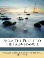 From the Pulpit to the Palm-Branch;
