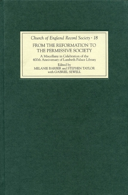 From the Reformation to the Permissive Society: A Miscellany in Celebration of the 400th Anniversary of Lambeth Palace Library - Barber, Melanie (Editor), and Taylor, Stephen C (Contributions by), and Sewell, Gabriel