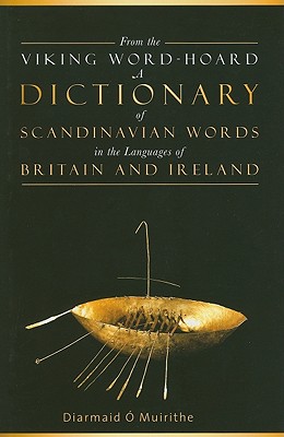 From the Viking Word-Hoard: A Dictionary of Scandinavian Words in the Languages of Britain and Ireland - Muirithe, Diarmaid O