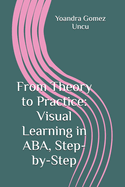 From Theory to Practice: Visual Learning in ABA, Step-by-Step