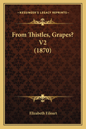 From Thistles, Grapes? V2 (1870)