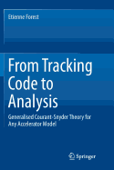 From Tracking Code to Analysis: Generalised Courant-Snyder Theory for Any Accelerator Model