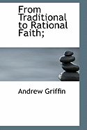 From Traditional to Rational Faith;