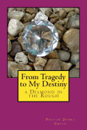 From Tragedy to My Destiny: A Diamond in the Rough