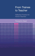 From Trainee to Teacher: Reflective Practice for Novice Teachers