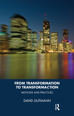 From Transformation to TransformaCtion: Methods and Practices - Gutmann, David