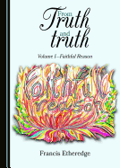 From Truth and Truth: Volume I? "Faithful Reason