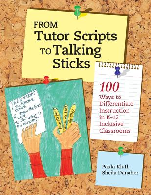 From Tutor Scripts to Talking Sticks: 100 Ways to Differentiate Instruction in K - 12 Classrooms - Kluth, Paula, and Danaher, Sheila