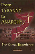 From Tyranny to Anarchy: The Somali Experience
