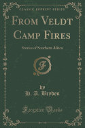 From Veldt Camp Fires: Stories of Southern Africa (Classic Reprint)