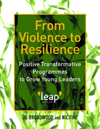 From Violence to Resilience: Positive Transformative Programmes to Grow Young Leaders