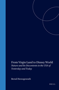 From Virgin Land to Disney World: Nature and Its Discontents in the USA of Yesterday and Today