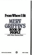 From Where I Sit: Merv Griffin's Book of People - Griffin, Merv