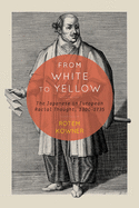From White to Yellow: The Japanese in European Racial Thought, 1300-1735 Volume 63